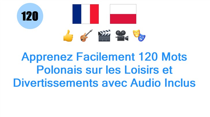 Apprenez Facilement 120 Mots Polonais sur les Loisirs et Divertissements avec Audio Inclus